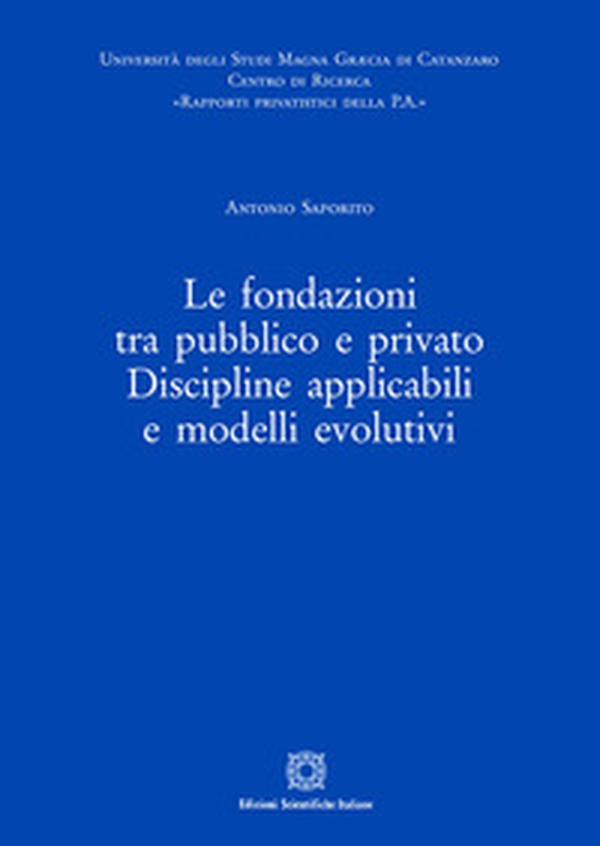 Le fondazioni tra pubblico e privato. Discipline applicabili e modelli evolutivi - Librerie.coop Le fondazioni tra pubblico e privato. Discipline applicabili e modelli evolutivi - Librerie.coop