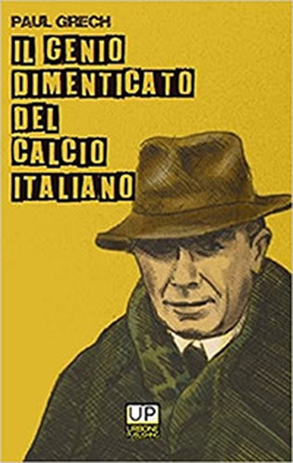 Il genio dimenticato del calcio italiano - Librerie.coop Il genio dimenticato del calcio italiano - Librerie.coop