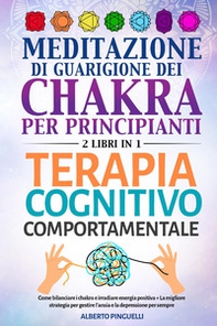 Meditazione di guarigione dei chakra per principianti-Terapia cognitivo-comportamentale - Librerie.coop