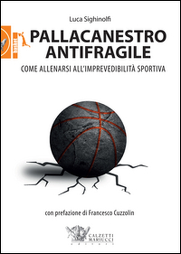 Pallacanestro antifragile. Come allenarsi all'imprevedibilità sportiva - Librerie.coop Pallacanestro antifragile. Come allenarsi all'imprevedibilità sportiva - Librerie.coop