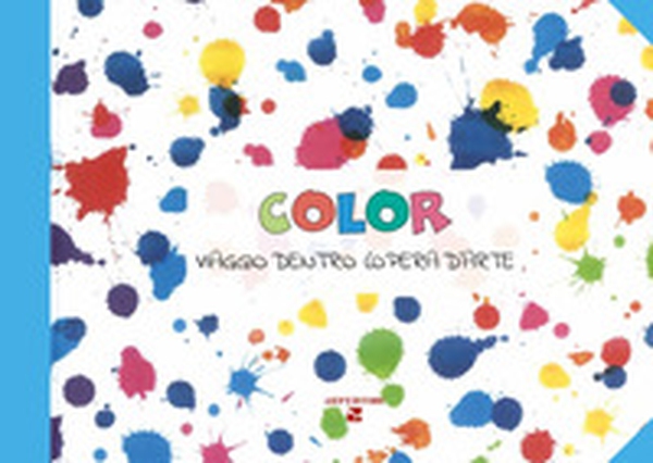 Color. Viaggio dentro l'opera d'arte - Librerie.coop Color. Viaggio dentro l'opera d'arte - Librerie.coop