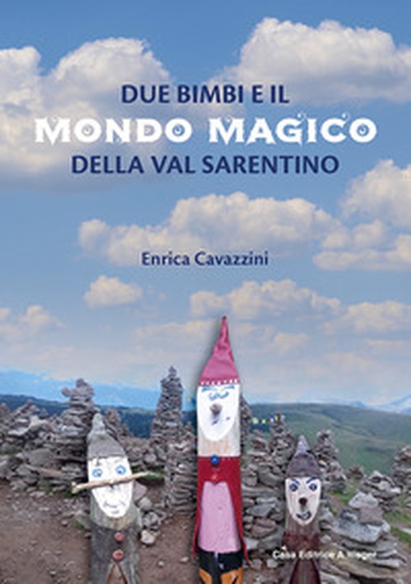 Due bimbi e il mondo magico della Val Sarentino - Librerie.coop Due bimbi e il mondo magico della Val Sarentino - Librerie.coop