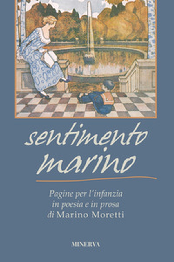 Sentimento marino. Pagine per l'infanzia in poesia e in prosa di Marino Moretti - Librerie.coop Sentimento marino. Pagine per l'infanzia in poesia e in prosa di Marino Moretti - Librerie.coop