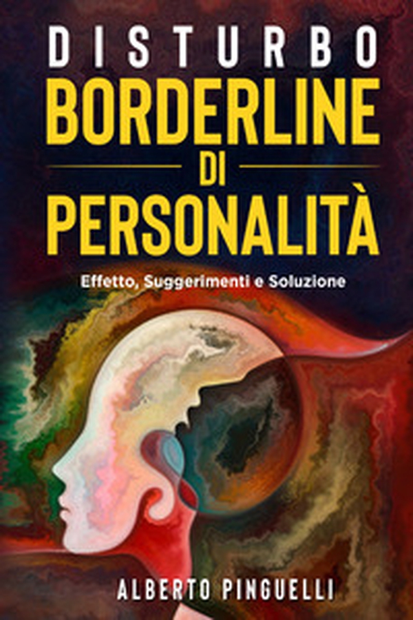 Disturbo borderline di personalità. Effetto, suggerimenti e soluzione - Librerie.coop Disturbo borderline di personalità. Effetto, suggerimenti e soluzione - Librerie.coop