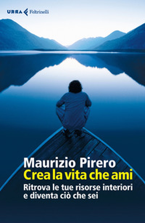 Crea la vita che ami. Ritrova le tue risorse interiori e diventa ciò che sei - Librerie.coop Crea la vita che ami. Ritrova le tue risorse interiori e diventa ciò che sei - Librerie.coop
