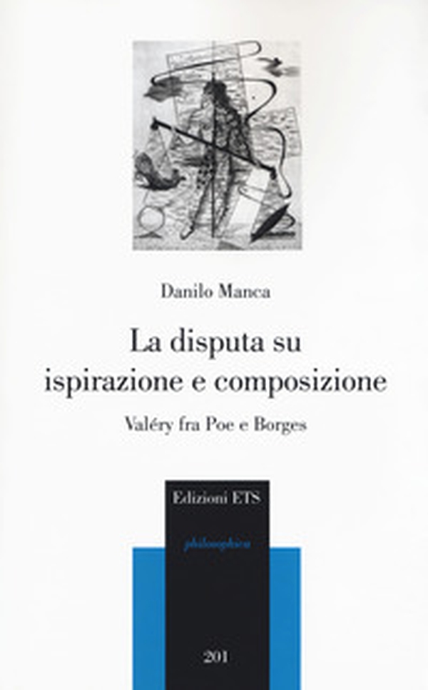 La disputa su ispirazione e composizione. Valéry tra Poe e Borges - Librerie.coop La disputa su ispirazione e composizione. Valéry tra Poe e Borges - Librerie.coop
