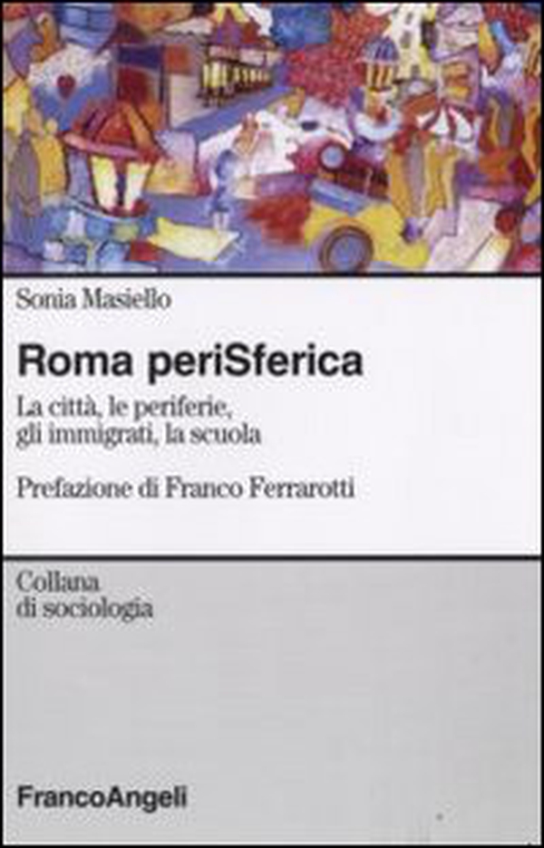 Roma perisferica. La città, le periferie, gli immigrati, la scuola - Librerie.coop Roma perisferica. La città, le periferie, gli immigrati, la scuola - Librerie.coop