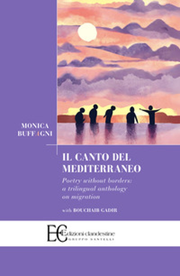 Il canto del Mediterraneo. Poetry without borders: a trilingual anthology on migration - Librerie.coop Il canto del Mediterraneo. Poetry without borders: a trilingual anthology on migration - Librerie.coop