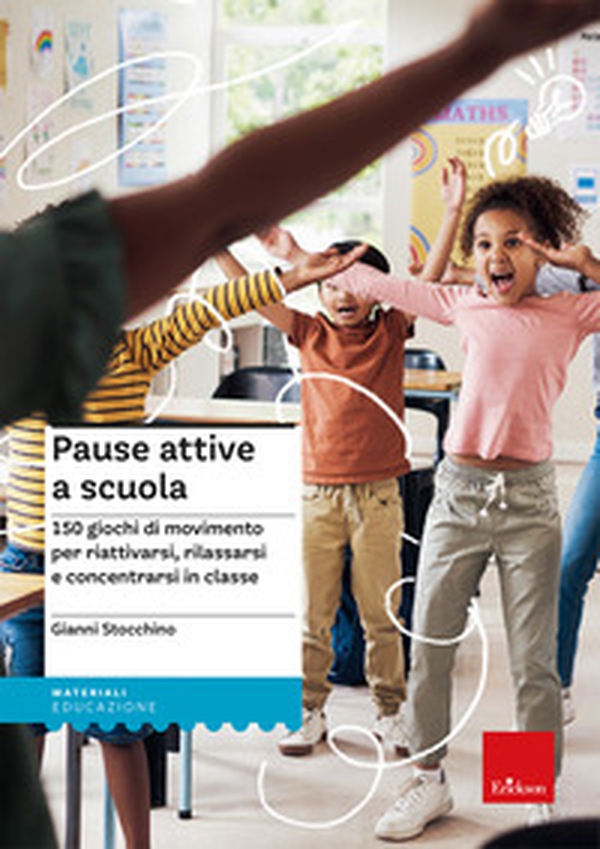 Pause attive a scuola. 150 giochi di movimento per riattivarsi, rilassarsi e concentrarsi in classe - Librerie.coop Pause attive a scuola. 150 giochi di movimento per riattivarsi, rilassarsi e concentrarsi in classe - Librerie.coop