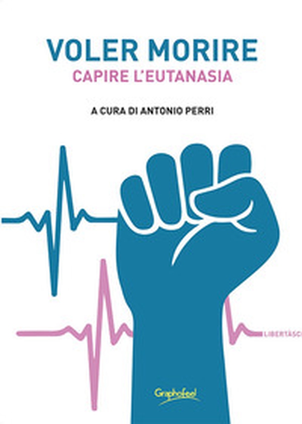 Voler morire. Capire l'eutanasia - Librerie.coop Voler morire. Capire l'eutanasia - Librerie.coop