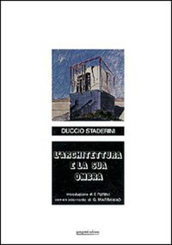 L'architettura e la sua ombra - Librerie.coop L'architettura e la sua ombra - Librerie.coop