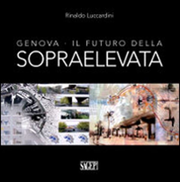 Genova. Il futuro della sopraelevata - Librerie.coop Genova. Il futuro della sopraelevata - Librerie.coop