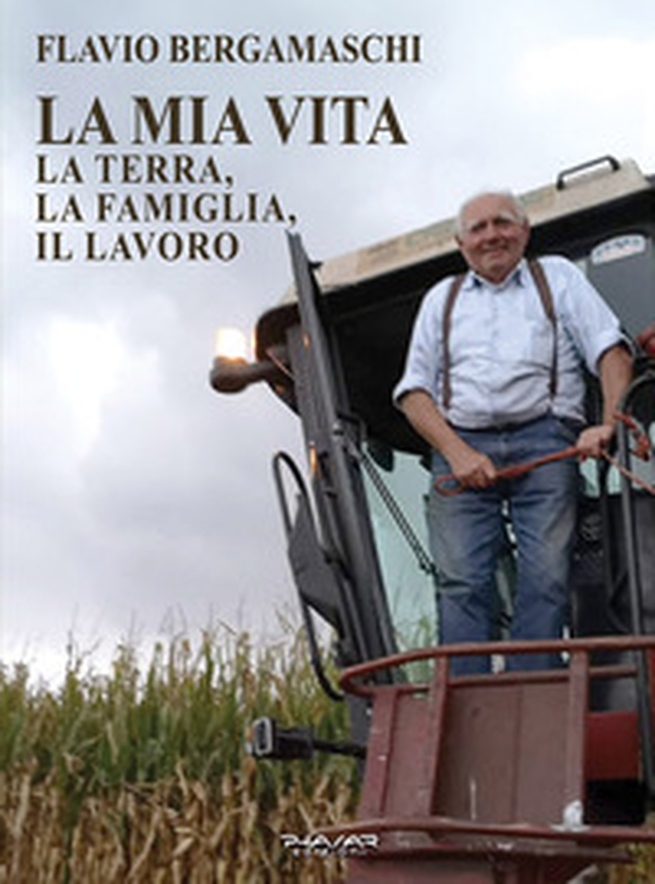 La mia vita. La terra, la famiglia, il lavoro - Librerie.coop La mia vita. La terra, la famiglia, il lavoro - Librerie.coop