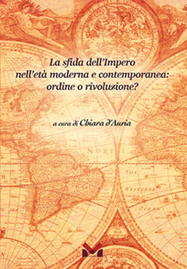 La sfida dell'Impero nell'età moderna e contemporanea: ordine o rivoluzione? - Librerie.coop La sfida dell'Impero nell'età moderna e contemporanea: ordine o rivoluzione? - Librerie.coop
