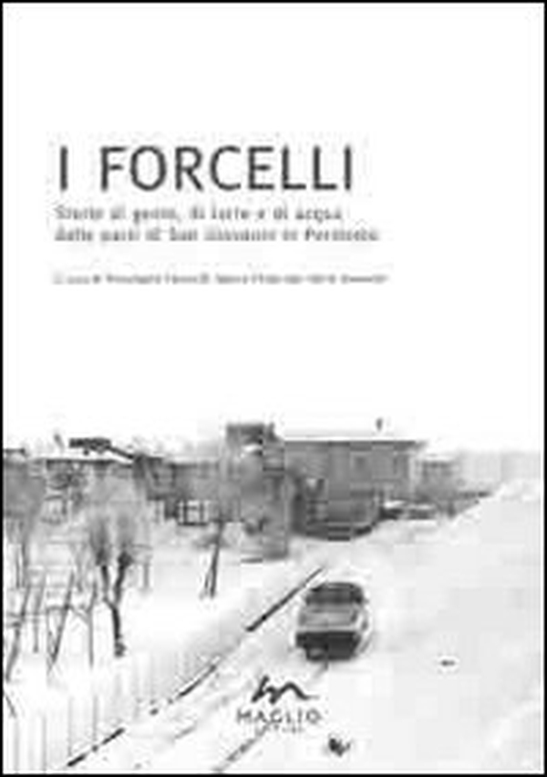 I forcelli. Storie di gente, di terre e di acqua dalle parti di San Giovanni in Persiceto - Librerie.coop I forcelli. Storie di gente, di terre e di acqua dalle parti di San Giovanni in Persiceto - Librerie.coop