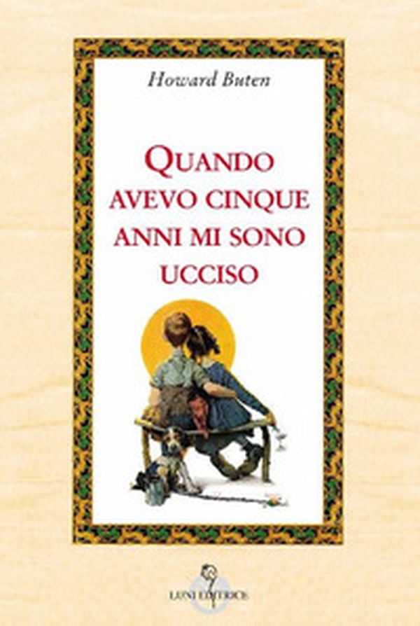 Quando avevo cinque anni, mi sono ucciso - Librerie.coop Quando avevo cinque anni, mi sono ucciso - Librerie.coop