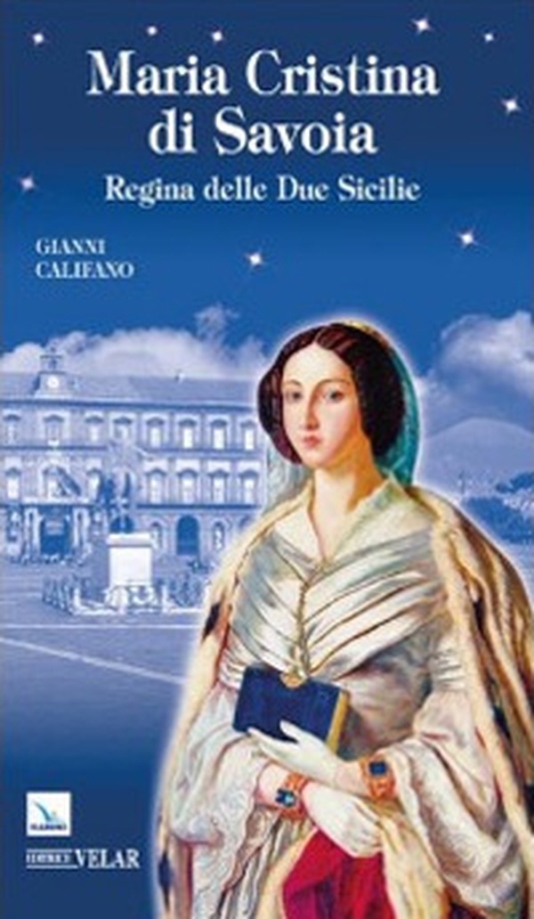 Beata Maria Cristina di Savoia. Regine delle Due Sicilie - Librerie.coop Beata Maria Cristina di Savoia. Regine delle Due Sicilie - Librerie.coop