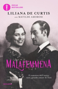 Malafemmena. Il romanzo dell'unico, vero, grande amore di Totò - Librerie.coop