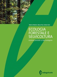Ecologia forestale e selvicoltura. Gestione forestale su basi ecologiche - Librerie.coop