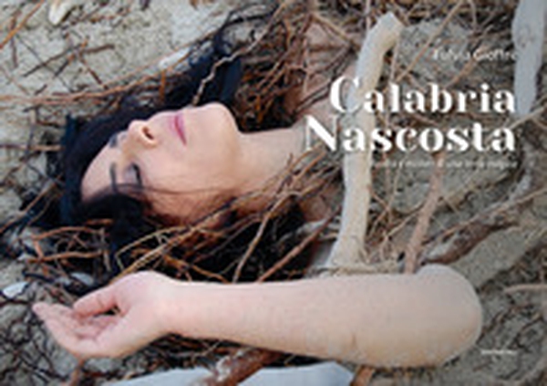 Calabria nascosta. Realtà e misteri di una terra magica - Librerie.coop Calabria nascosta. Realtà e misteri di una terra magica - Librerie.coop