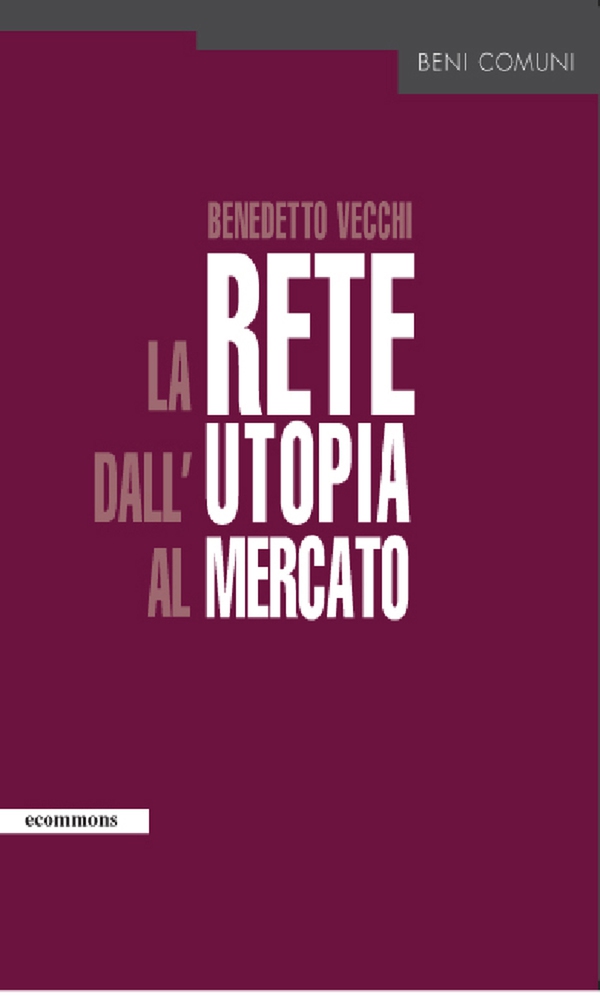 La rete dall'utopia al mercato - Librerie.coop La rete dall'utopia al mercato - Librerie.coop