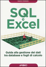 SQL e Excel. Guida alla gestione dei dati tra database e fogli di calcolo - Librerie.coop