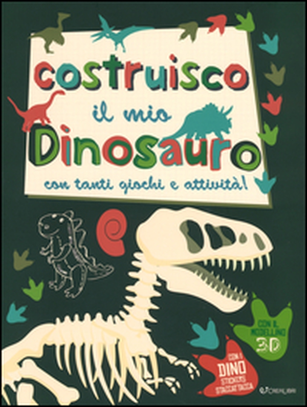Costruisco il mio dinosauro con tanti giochi e attività! Con adesivi - Librerie.coop Costruisco il mio dinosauro con tanti giochi e attività! Con adesivi - Librerie.coop