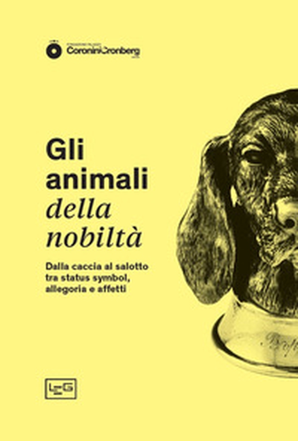 Gli animali della nobiltà. Dalla caccia al salotto, tra status symbol, allegoria e affetti - Librerie.coop Gli animali della nobiltà. Dalla caccia al salotto, tra status symbol, allegoria e affetti - Librerie.coop