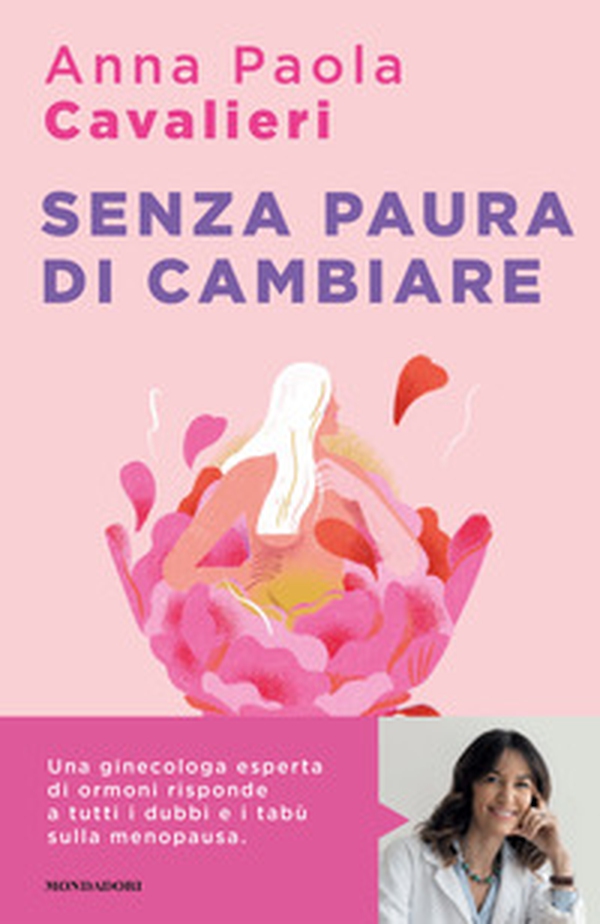Senza paura di cambiare. I consigli di una ginecologa per vivere la menopausa al meglio - Librerie.coop Senza paura di cambiare. I consigli di una ginecologa per vivere la menopausa al meglio - Librerie.coop