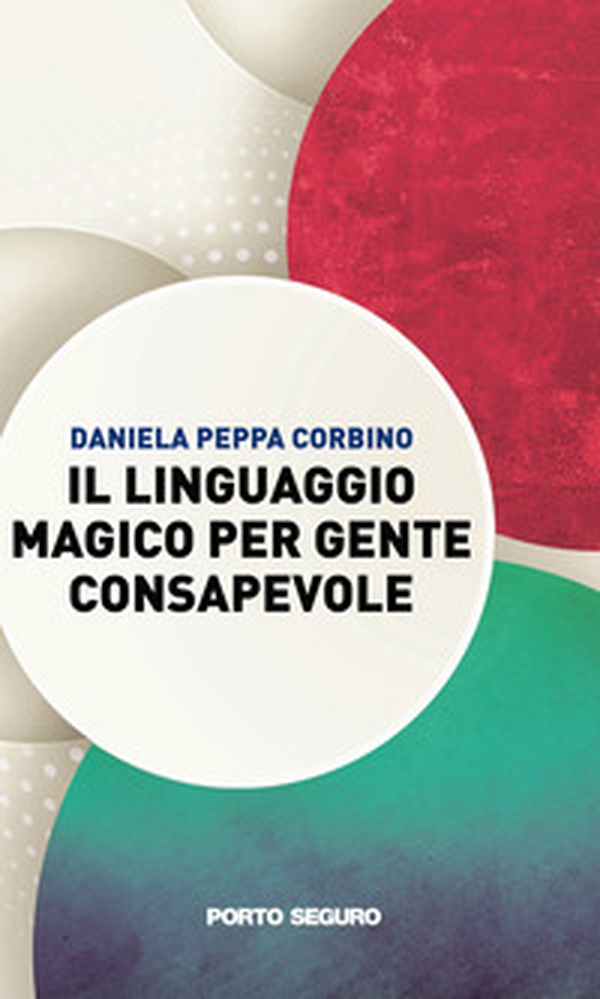 Il linguaggio magico per gente consapevole - Librerie.coop Il linguaggio magico per gente consapevole - Librerie.coop
