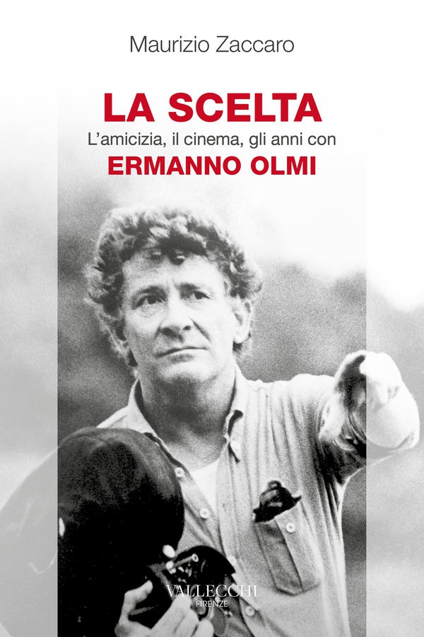 La scelta - L'amicizia, il cinema, gli anni con Ermanno Olmi - Librerie.coop La scelta - L'amicizia, il cinema, gli anni con Ermanno Olmi - Librerie.coop