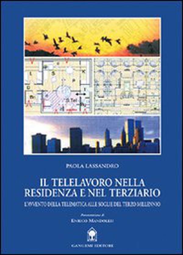 Il telelavoro nella residenza e nel terziario. L'avvento della telematica alle soglie del terzo millennio - Librerie.coop Il telelavoro nella residenza e nel terziario. L'avvento della telematica alle soglie del terzo millennio - Librerie.coop