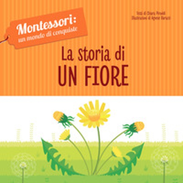 La storia di un fiore. Montessori: un mondo di conquiste - Librerie.coop La storia di un fiore. Montessori: un mondo di conquiste - Librerie.coop