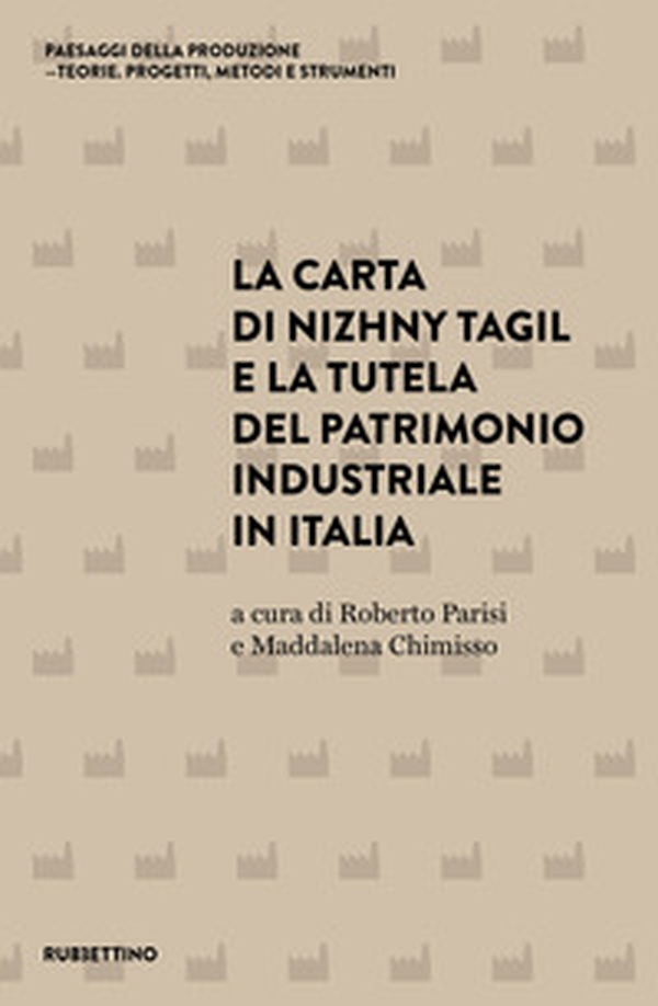 La carta di Nizhny Tagil e la tutela del patrimonio industriale in Italia - Librerie.coop La carta di Nizhny Tagil e la tutela del patrimonio industriale in Italia - Librerie.coop