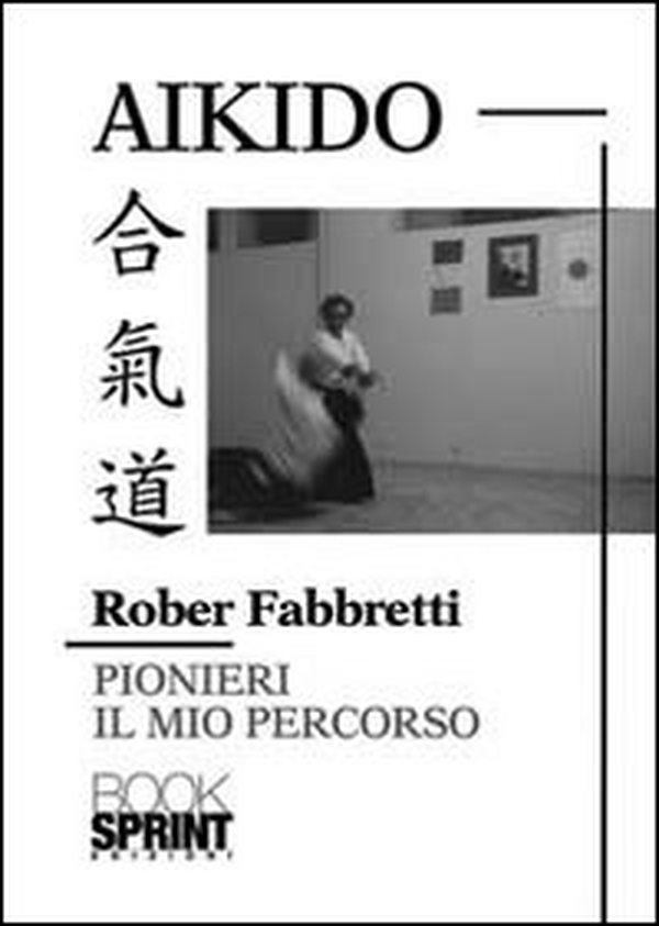 Aikido pionieri. Il mio percorso - Librerie.coop Aikido pionieri. Il mio percorso - Librerie.coop