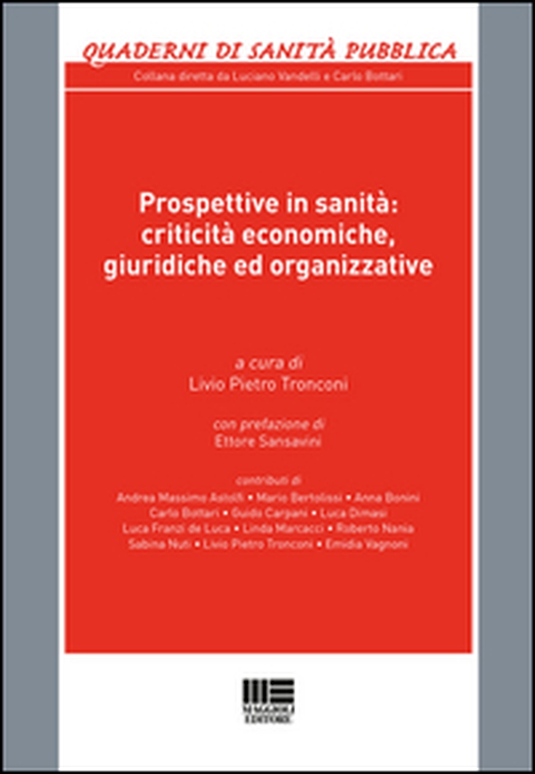 Prospettive in sanità. Criticità economiche, giuridiche ed organizzative - Librerie.coop Prospettive in sanità. Criticità economiche, giuridiche ed organizzative - Librerie.coop