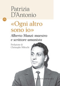 «Ogni altro sono io». Alberto Manzi: maestro e scrittore umanista - Librerie.coop