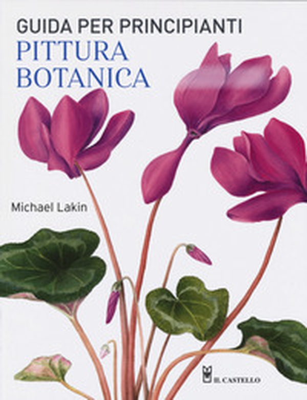 Pittura botanica. Guida per principianti - Librerie.coop Pittura botanica. Guida per principianti - Librerie.coop