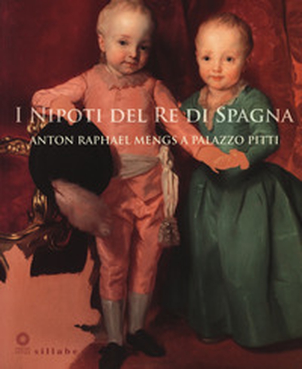 I nipoti del re di Spagna. Anton Raphael Mengs a Palazzo Pitti. Catalogo della mostra (Firenze, 19 settembre 2017-7 gennaio 2018) - Librerie.coop I nipoti del re di Spagna. Anton Raphael Mengs a Palazzo Pitti. Catalogo della mostra (Firenze, 19 settembre 2017-7 gennaio 2018) - Librerie.coop