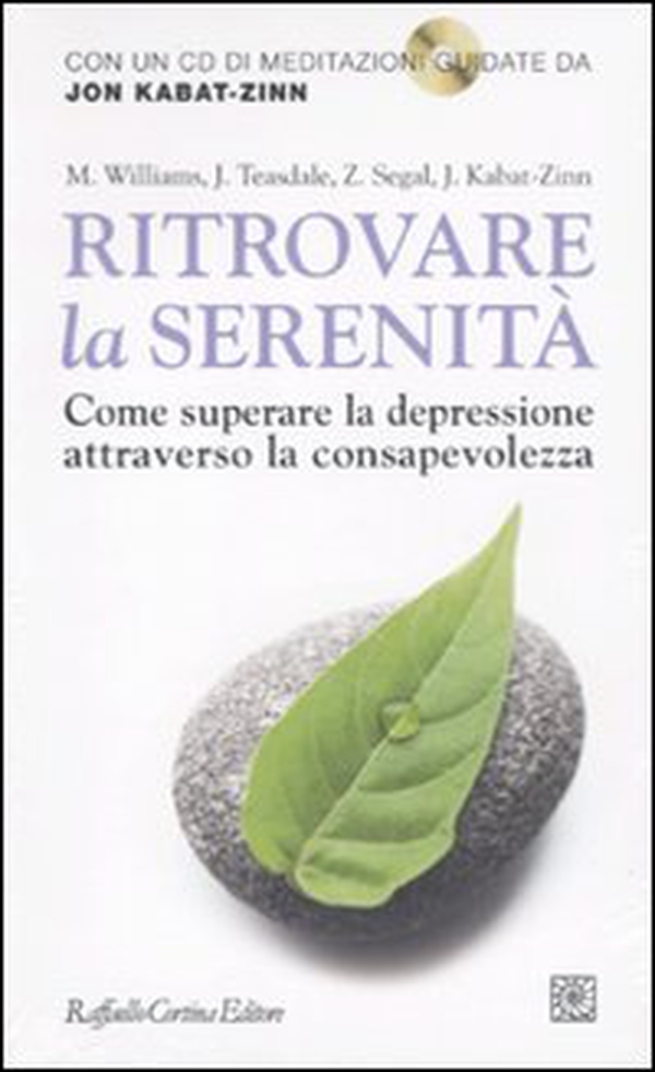 Ritrovare la serenità. Come superare la depressione attraverso la consapevolezza - Librerie.coop Ritrovare la serenità. Come superare la depressione attraverso la consapevolezza - Librerie.coop