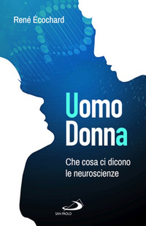 Uomo, donna. Che cosa ci dicono le neuroscienze - Librerie.coop Uomo, donna. Che cosa ci dicono le neuroscienze - Librerie.coop