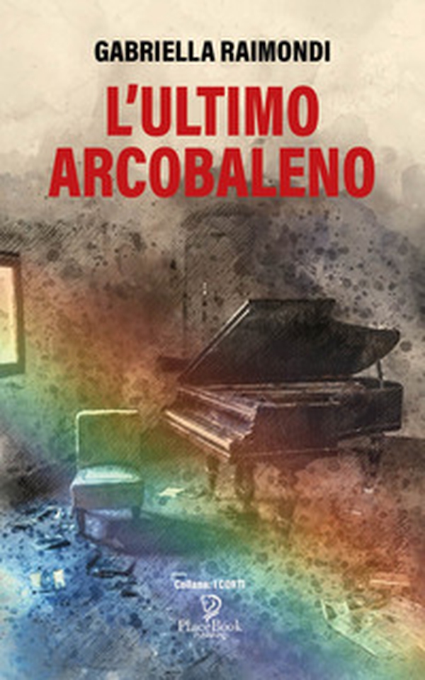 L'ultimo arcobaleno - Librerie.coop L'ultimo arcobaleno - Librerie.coop