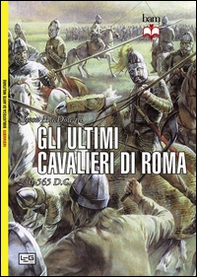 Gli ultimi cavalieri di Roma 265-565 d. C. - Librerie.coop