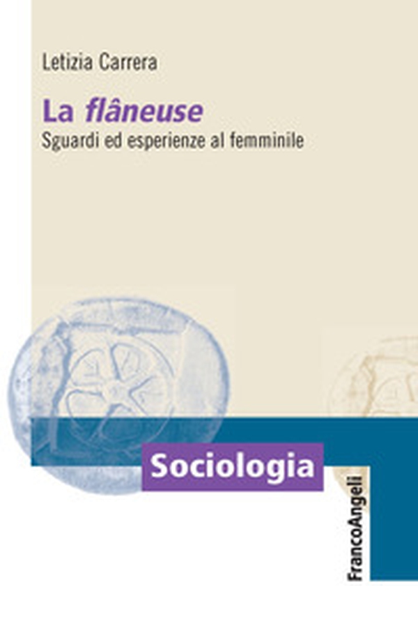 La flâneuse. Sguardi ed esperienze al femminile - Librerie.coop La flâneuse. Sguardi ed esperienze al femminile - Librerie.coop