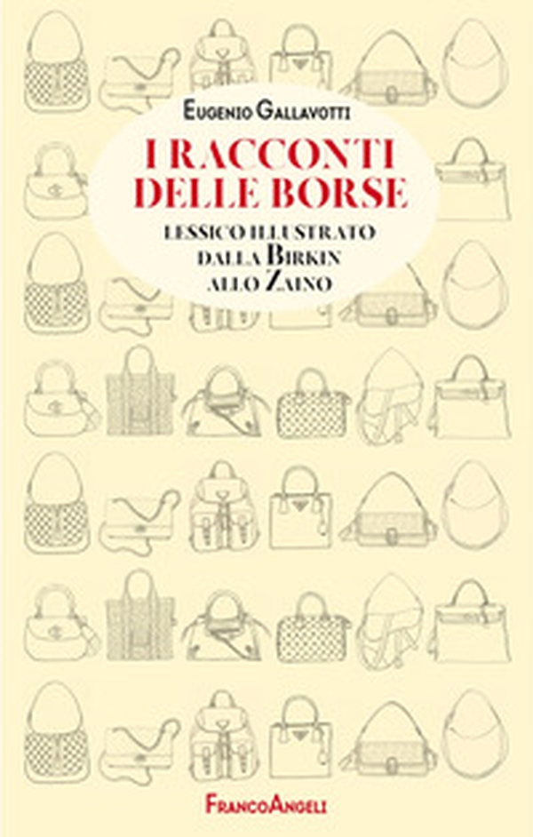 I racconti delle borse. Lessico illustrato dalla Birkin allo zaino - Librerie.coop I racconti delle borse. Lessico illustrato dalla Birkin allo zaino - Librerie.coop