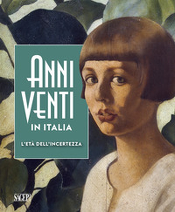 Anni Venti in Italia. L'età dell'incertezza. Catalogo della mostra (Genova, 05 ottobre 2019-01 marzo 2020) - Librerie.coop Anni Venti in Italia. L'età dell'incertezza. Catalogo della mostra (Genova, 05 ottobre 2019-01 marzo 2020) - Librerie.coop