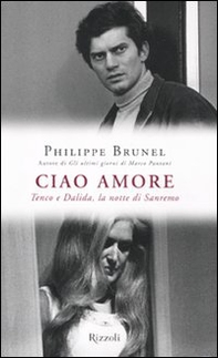 Ciao amore. Tenco e Dalida, la notte di Sanremo - Librerie.coop