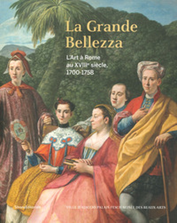 La Grande Bellezza. L'art à Rome au XVIIIe siècle 1700-1758 - Librerie.coop La Grande Bellezza. L'art à Rome au XVIIIe siècle 1700-1758 - Librerie.coop