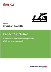 Capacità inclusive. Riflessioni e pratiche di integrazione delle persone migranti - Librerie.coop