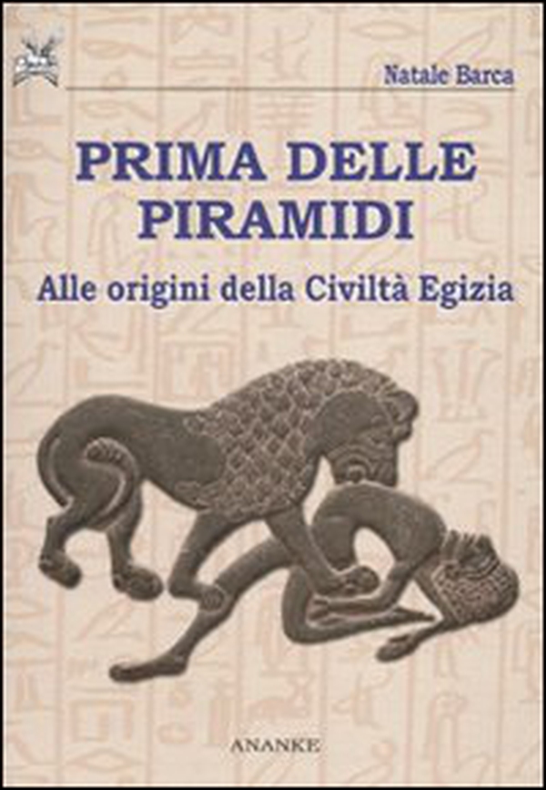 Prima delle piramidi. Alle origini della Civiltà Egizia - Librerie.coop Prima delle piramidi. Alle origini della Civiltà Egizia - Librerie.coop